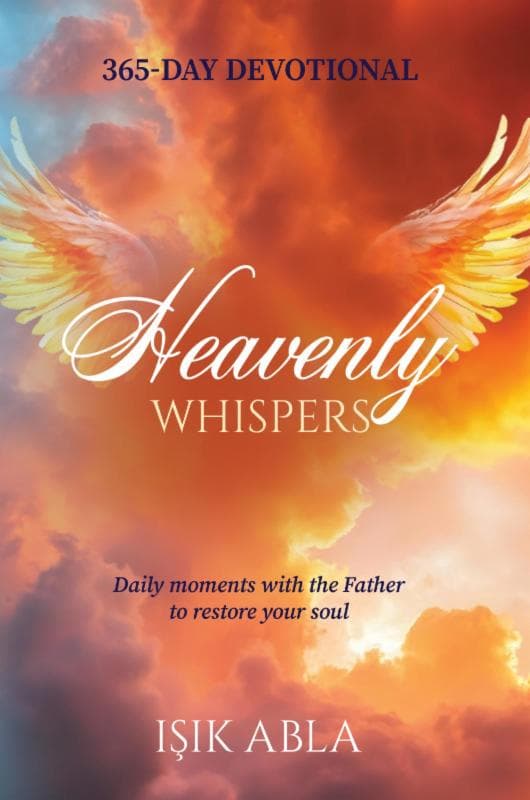 Image 1 of Heavenly Whispers: 365 Day Devotional - Daily Moments with the Father to restore your soul. By Işık Abla