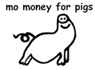 Mo Money For Pigs